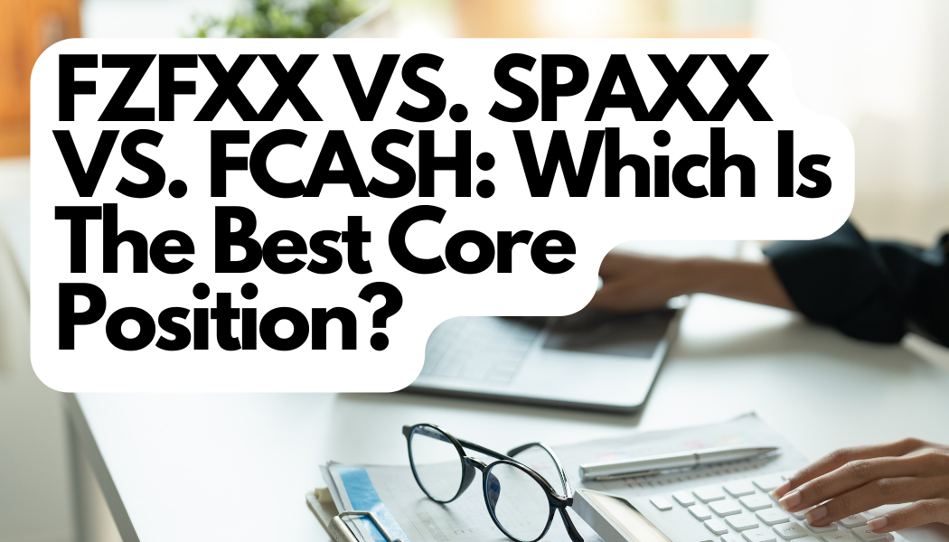 FZFXX VS SPAXX VS FCASH: Which Is The Best Core Position? – Small Step Finance